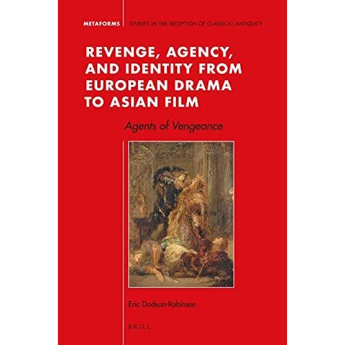 Revenge, Agency, And Identity From European Drama To Asian Film