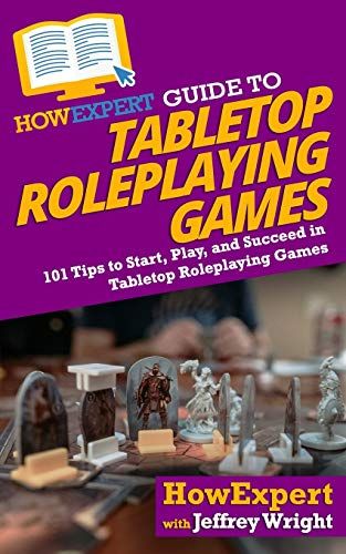Howexpert Guide To Tabletop Roleplaying Games