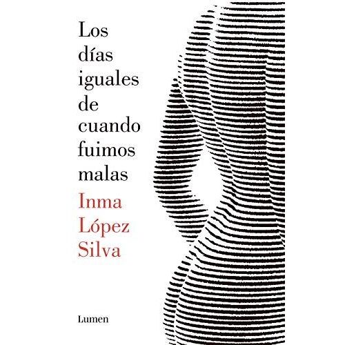 Los Días Iguales De Cuando Fuimos Malas