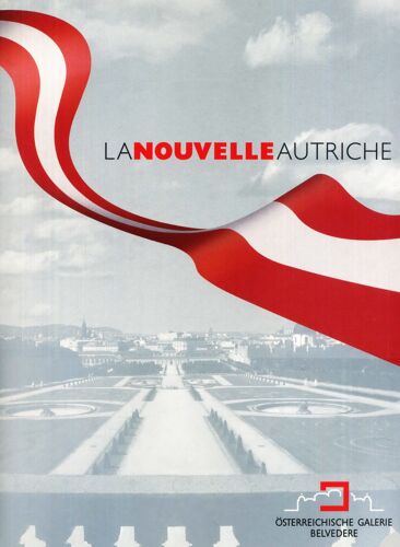 La Nouvelle Autriche : L'exposition Pour Le Cinquantenaire Du Traité D'etat 1955/2005, Belvédère Supérieur, Du 16 Mai Au 1er Novembre 2005