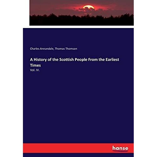 A History Of The Scottish People From The Earliest Times