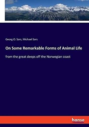 On Some Remarkable Forms Of Animal Life