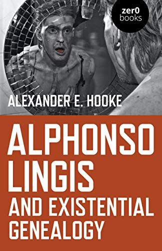 Alphonso Lingis And Existential Genealogy