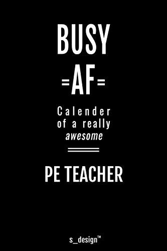 Calendar 2020 For Pe Teachers / Pe Teacher: Weekly Planner / Diary / Journal For The Whole Year. Space For Notes, Journal Writing, Event Planning, Quotes And Memories