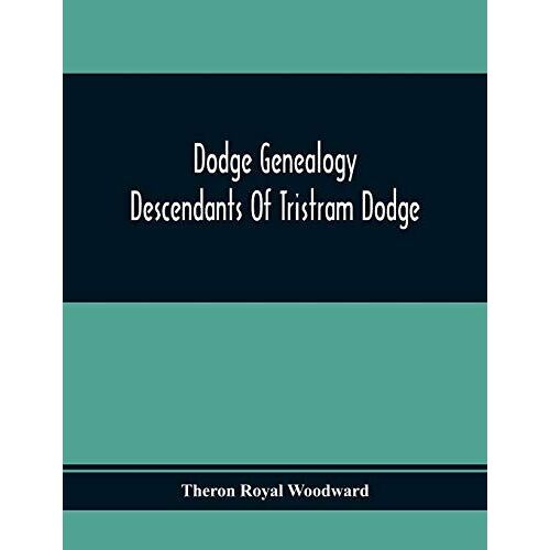 Dodge Genealogy; Descendants Of Tristram Dodge