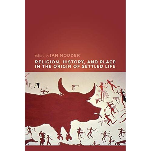 Religion, History, And Place In The Origin Of Settled Life