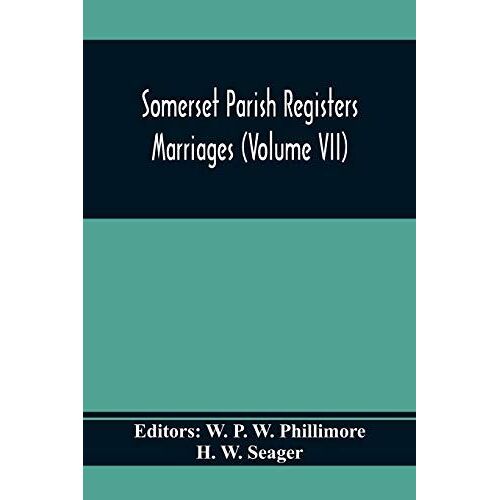 Somerset Parish Registers. Marriages (Volume Vii)
