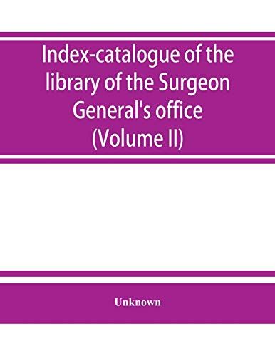 Index-Catalogue Of The Library Of The Surgeon General's Office, United States Army. Authors And Subjects (Volume Ii) Arnal-Blondlot