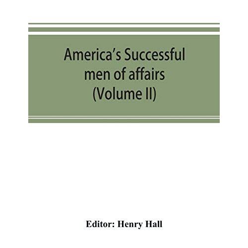America's Successful Men Of Affairs. An Encyclopedia Of Contemporaneous Biography (Volume Ii)