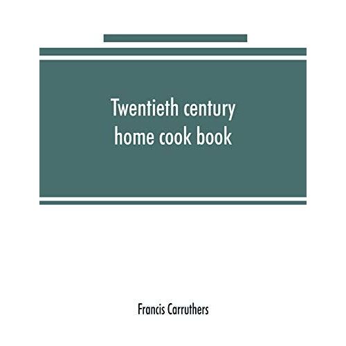 Twentieth Century Home Cook Book