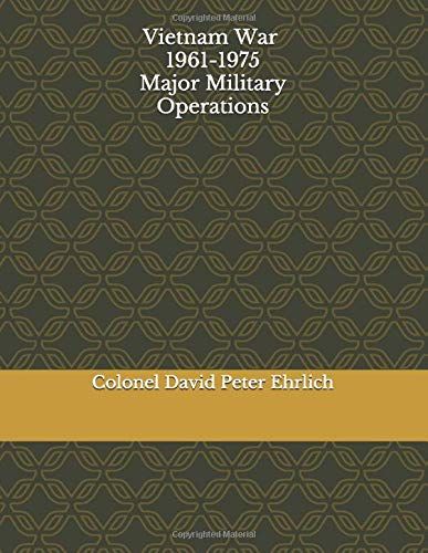 Vietnam War 1961 -1975 Major Military Operations