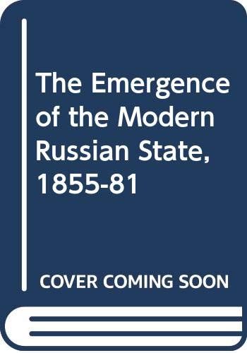 The Emergence Of The Modern Russian State, 1855-81