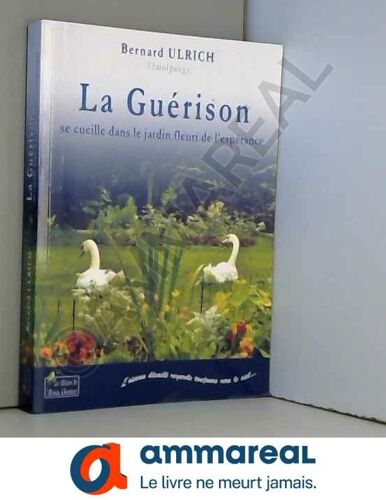 La Guerison Se Cueille Dans Le Jardin Fleuri De L'espérance