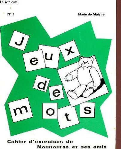 Jeux De Mots N°1 - Cahier D Exercices De Nounourse Et Ses Amis - Collection L École Et La Famille.
