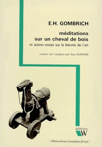 Méditations Sur Un Cheval De Bois Et Autres Essais Sur La Théorie De L'art