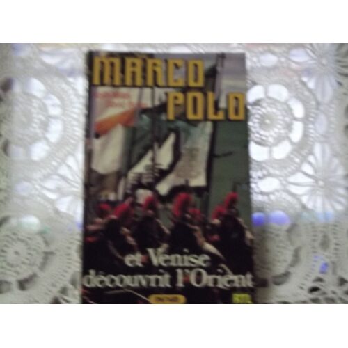 Marco Polo ... Et Venise Découvrit L'orient, Par Keith Miles Et David Butler.