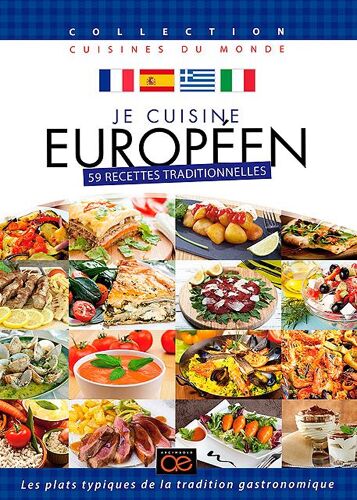 Je Cuisine Européen : 59 Recettes Traditionnelles