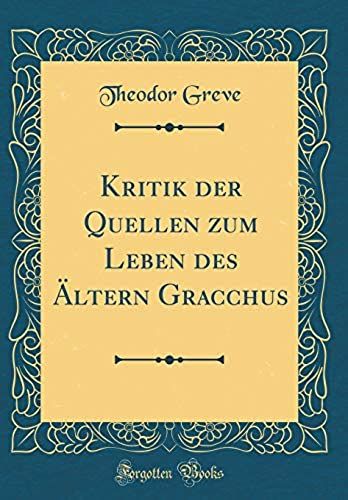 Kritik Der Quellen Zum Leben Des Ältern Gracchus (Classic Reprint)