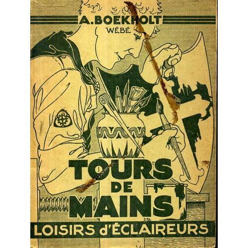 Tours De Main.Loisirs D'eclaireurs.Illustres De 170 Figures Et Dessins De L'auteur.