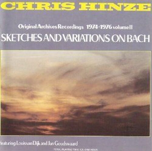 Chris Hinze   " Sketches And Variations On Bach " - Original Archives Recording 1974-1976 Volume Ii