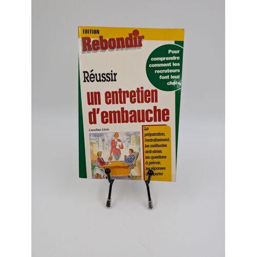 Livre Rebondir, Réussir Un Entretien D'embauche