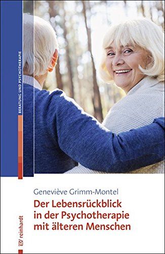 Der Lebensrückblick In Der Psychotherapie Mit Älteren Menschen