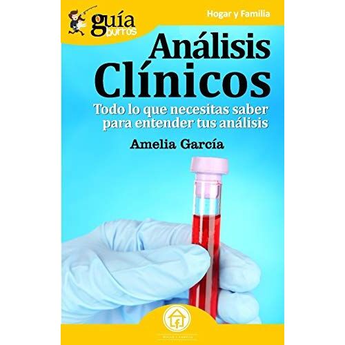 Análisis Clínicos : Todo Lo Que Necesitas Saber Para Entender Tus Análisis