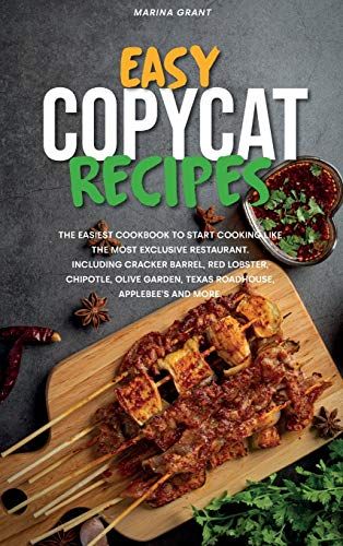 Easy Copycat Recipes: 365 Days Of Easy And Tasty Recipes. Enjoy The Best Mouth-Watering Dishes And Move The First Steps Into The Kitchen Wit