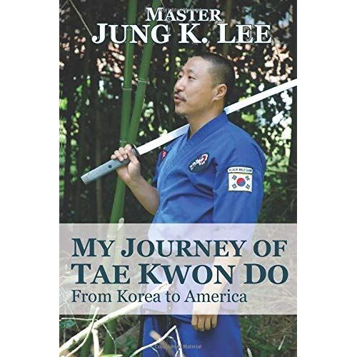 My Journey Of Tae Kwon Do: From Korea To America