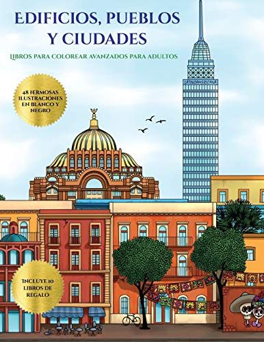 Libros Para Colorear Avanzados Para Adultos (Edificios, Pueblos Y Ciudades): Este Libro Contiene 48 Láminas Para Colorear Que Se Pueden Usar Para Pint