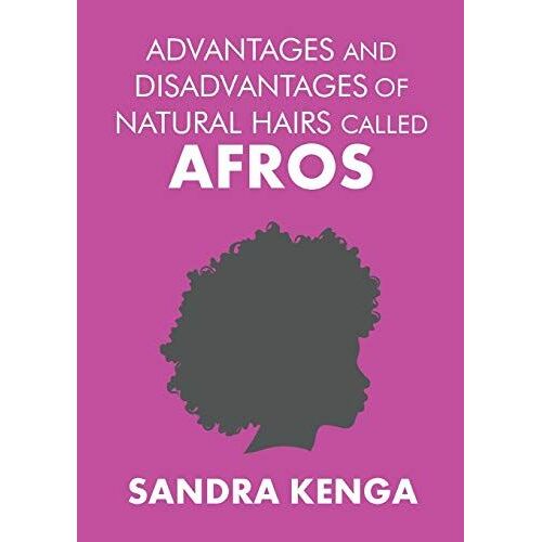 Advantages And Disadvantages Of Natural Hairs Called Afros