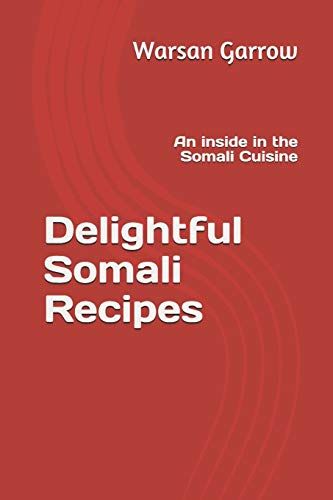 Delightful Somali Recipes: An Inside In The Somali Cuisine: 256812525