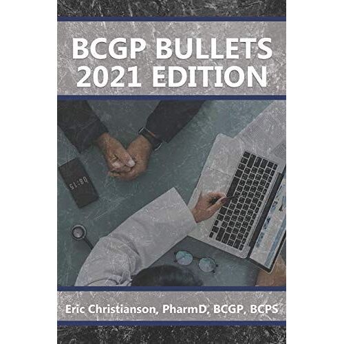 Bcgp Bullets: Geriatric Pharmacist Exam Study Guide