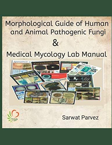 Morphological Guide Of Human And Animal Pathogenic Fungi & Medical Mycology Lab Manual