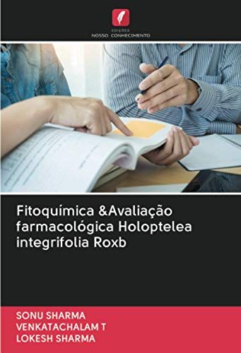 Fitoquímica &avaliação Farmacológica Holoptelea Integrifolia Roxb