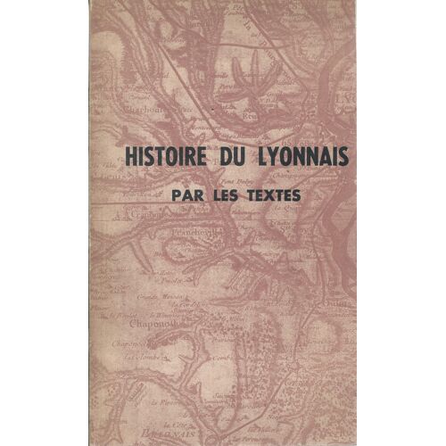 ‎Histoire Du Lyonnais Par Les Textes