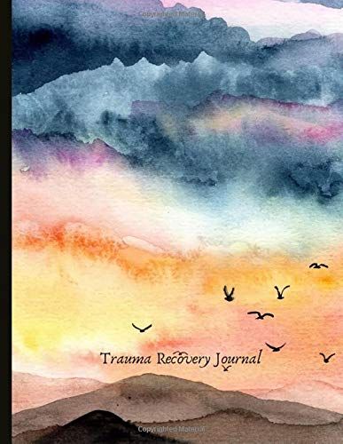 Trauma Recovery Journal: Beautiful Journal For Cptsd Sufferers With Symptom & Trigger Tracking, Anxiety & Mood Trackers, Worksheets, Quotes, Mindfulness Exercises, Gratitude Prompts And More.