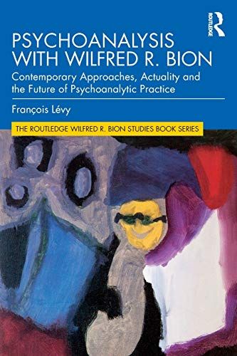 Psychoanalysis With Wilfred R. Bion