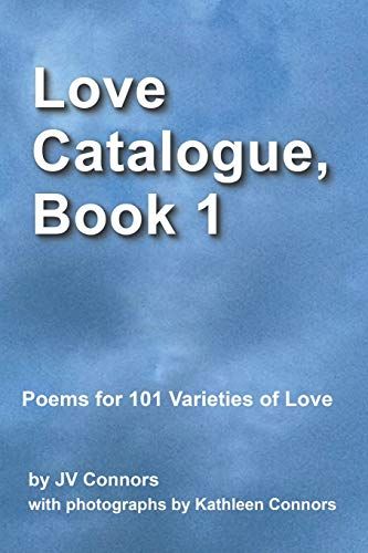 Love Catalogue, Volume 1: Poems For 101 Varieties Of Love