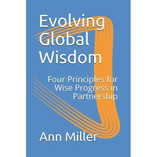Evolving Global Wisdom: Four Principles For Wise Progress In Partnership: 15 (Creative Learning Series)