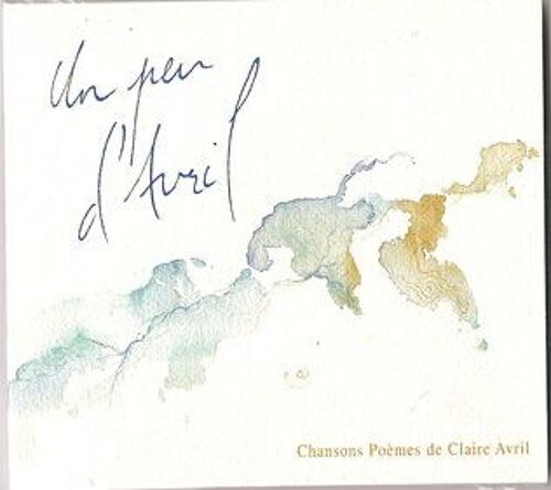 Claire Avril - Album : "Un Peu D'avril" - Cd Chansons Poèmes - Inclus "Drôme En Eau"