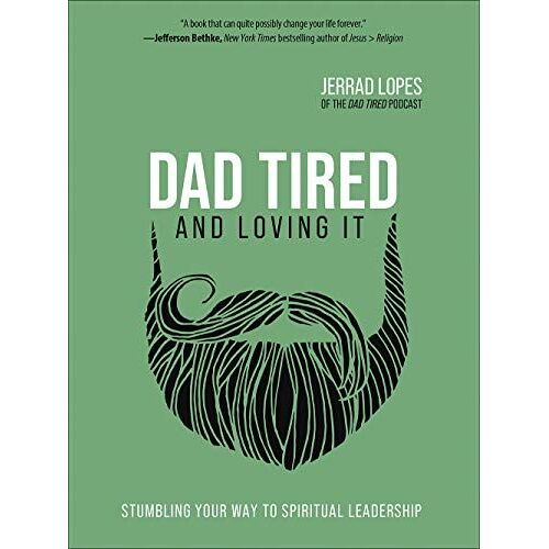 Dad Tired And Loving It