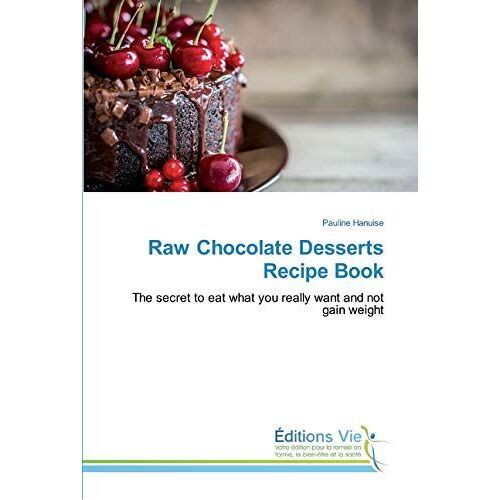 Raw Chocolate Desserts Recipe Book