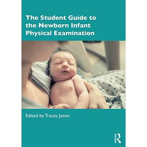 The Student Guide To The Newborn Infant Physical Examination