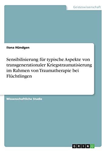Sensibilisierung Für Typische Aspekte Von Transgenerationaler Kriegstraumatisierung Im Rahmen Von Traumatherapie Bei Flüchtlingen