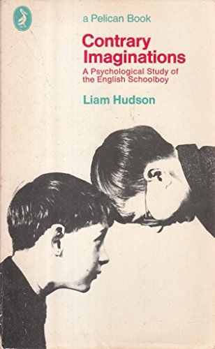Contrary Imaginations: A Psychological Study Of The English Schoolboy (Pelican Books)