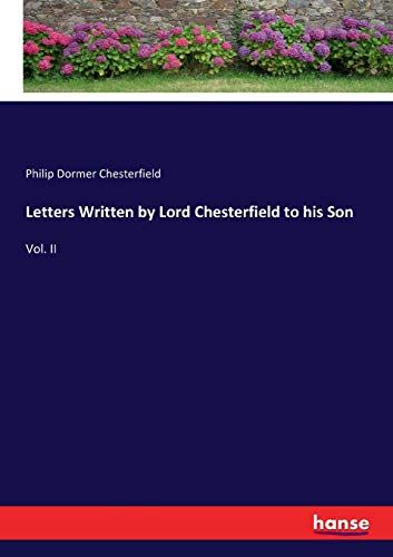 Letters Written By Lord Chesterfield To His Son