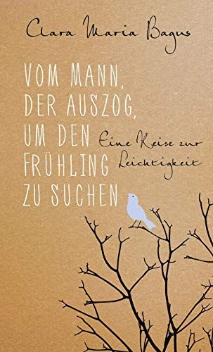 Vom Mann, Der Auszog, Um Den Frühling Zu Suchen