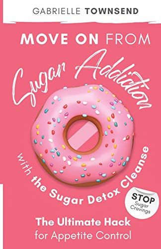 Move On From Sugar Addiction With The Sugar Detox Cleanse