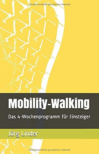 Mobility-Walking: Das 4-Wochenprogramm Für Einsteiger